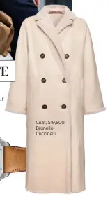  ??  ?? Coat, $19,500, Brunello Cuccinelli