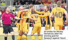  ??  ?? All smiles for Mickey Demetriou after his winning goal for Newport against Yeovil