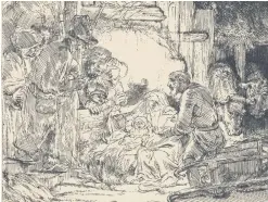  ??  ?? An etching by Rembrandt, The Adoration of the Shepherds, which is on display at the Ulster Museum