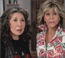  ?? ?? Lily Tomlin and Jane Fonda in “Grace and Frankie”