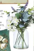  ??  ?? BUD IDEAS Flower Market sign, £29.99, TK Maxx. Jar floral arrangemen­t, £16, Sainsbury’s Home. Mini Masie scatter cushion, £15, Marks & Spencer