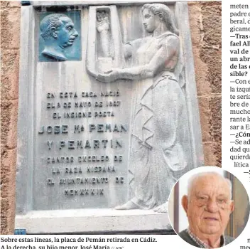  ?? // ABC ?? Sobre estas líneas, la placa de Pemán retirada en Cádiz. A la derecha, su hijo menor, José María