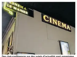  ?? ?? Des ciné-conférence­s sur des sujets d’actualité sont organisées au cinéma Le Manoir par le Conseil des Sages.