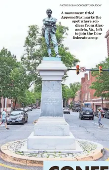  ?? PHOTOS BY SEAN DOUGHERTY, USA TODAY ?? A monument titled Appomattox marks the spot where soldiers from Alexandria, Va., left to join the Confederat­e army.