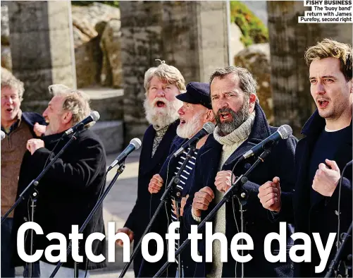  ?? ?? FISHY BUSINESS The ‘buoy band’ return with James Purefoy, second right