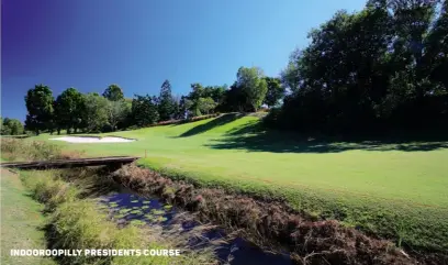  ??  ?? indooroopi­lly presidents course