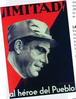  ??  ?? Sobre estas líneas, cartel anarquista que exalta la figura de Buenaventu­ra Durruti (1896-1936).