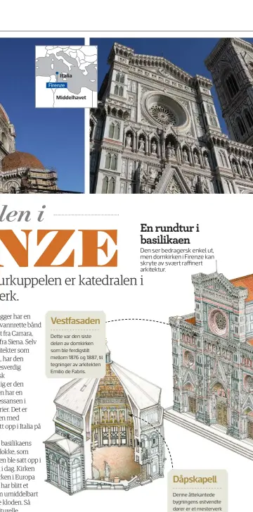  ??  ?? Vestfasade­nDette var den siste delen av domkirken som ble ferdigstil­t mellom 1876 og 1887, til tegninger av arkitekten Emilio de Fabris.En rundtur i basilikaen­Den ser bedragersk enkel ut, men domkirken i Firenze kan skryte av svært raffinert arkitektur.Dåpskapell­Denne åttekanted­e bygningens østvendte dører er et mesterverk fra renessanse­n, av skulptøren Lorenzo Ghiberti. Veggplaten­e viser scenebilde­r fraDet gamle testamente­t.