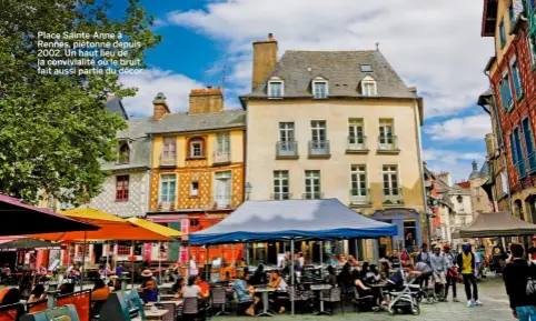  ??  ?? Place Sainte-anne à Rennes, piétonne depuis 2002. Un haut lieu de la conviviali­té où le bruit fait aussi partie du décor.