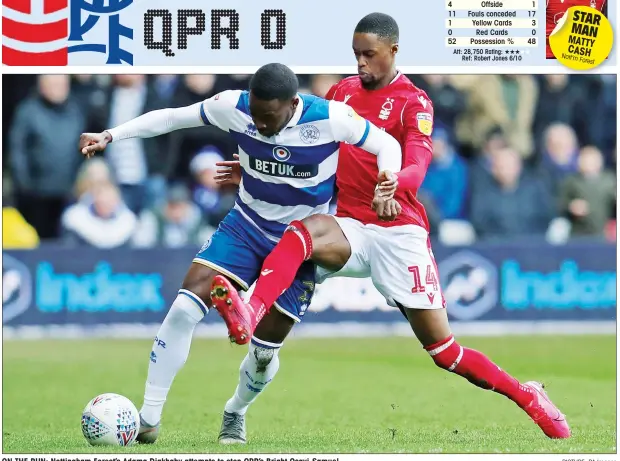  ?? PICTURE: PA Images ?? ON THE RUN: Nottingham Forest’s Adama Diakhaby attempts to stop QPR’s Bright Osayi-Samuel