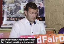  ??  ?? SeAn MC DonAgh, ChAirmAn Old FAir DAy festivAl speAking At the lAunCh