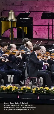  ??  ?? Grand finale: Ko ená sings at
Rattle’s last concert with the Berlin Philharmon­ic, June 2018; (below right) a 12-year-old Rattle; Ko ená in 2001