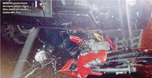  ??  ?? MANGSA parah selepas dirempuh sebuah Toyota Hilux dalam kemalangan di Jalan Miri-Pujut.