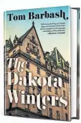  ??  ?? • “The Dakota Winters” (Ecco, 326 pages, $26.99) by Tom Barbash