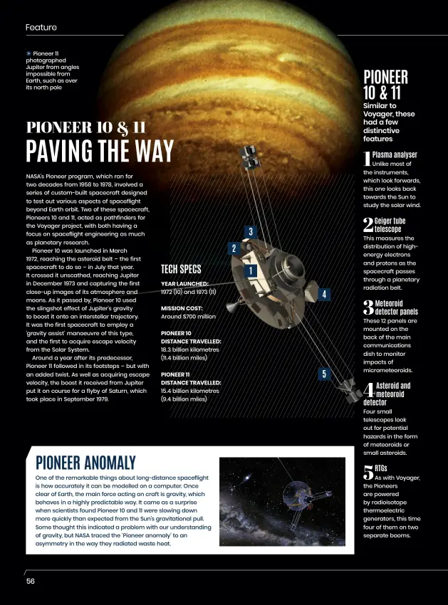  ?? ?? Pioneer 11 photograph­ed Jupiter from angles impossible from Earth, such as over its north pole