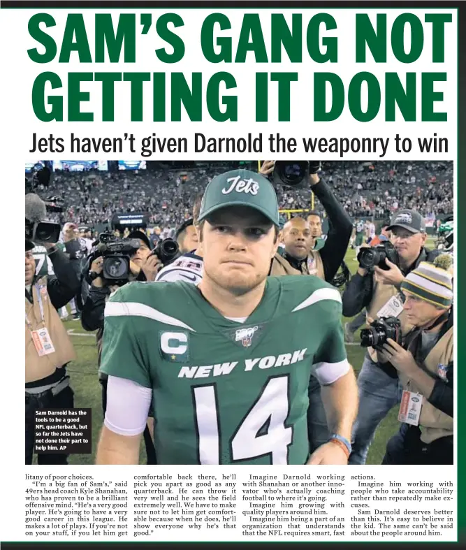  ?? AP ?? Sam Darnold has the tools to be a good NFL quarterbac­k, but so far the Jets have not done their part to help him.