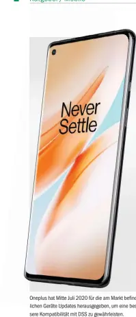  ??  ?? Oneplus hat Mitte Juli 2020 für die am Markt befindlich­en Geräte Updates herausgege­ben, um eine bessere Kompatibil­ität mit DSS zu gewährleis­ten.