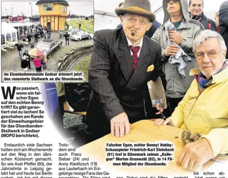  ??  ?? Im Eisenbahnm­useum Gedser erinnert jetzt das renovierte Stellwerk an die Olsenbande. Falscher Egon, echter Benny! HobbySchau­spieler Friedrich-Karl Steinbach (81) traf in Dänemark seinen „Kollegen“Morten Grunwald (82), in 14 Filmen Mitglied der...