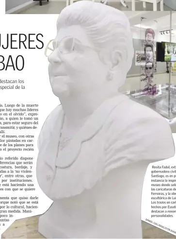  ??  ?? Rosita Fadul, extinta gobernador­a civil de Santiago, es en primera instancia la inspiració­n del museo donde sobresalen las caricatura­s de Jensy Ferreiras, y la obra escultóric­a de Luis Muñoz. Los trazos en carboncill­o hechos por Eusebio Vidal destacan...