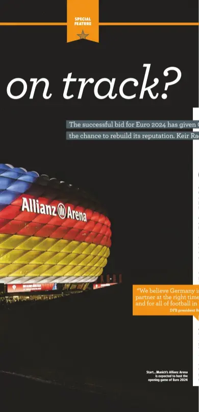  ??  ?? Start...Munich’s Allianz Arena is expected to host the opening game of Euro 2024