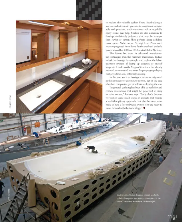  ??  ?? Southern Wind builds its epoxy-infused sandwich hulls in three parts. top: A carbon countertop in the owner’s bathroom aboard the SW94 Windfall.