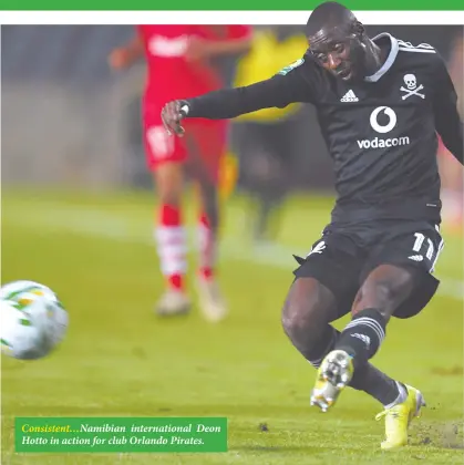  ??  ?? Consistent…Namibian internatio­nal Deon Hotto in action for club Orlando Pirates.