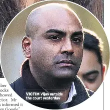  ??  ?? VICTIM Vijay outside the court yesterday