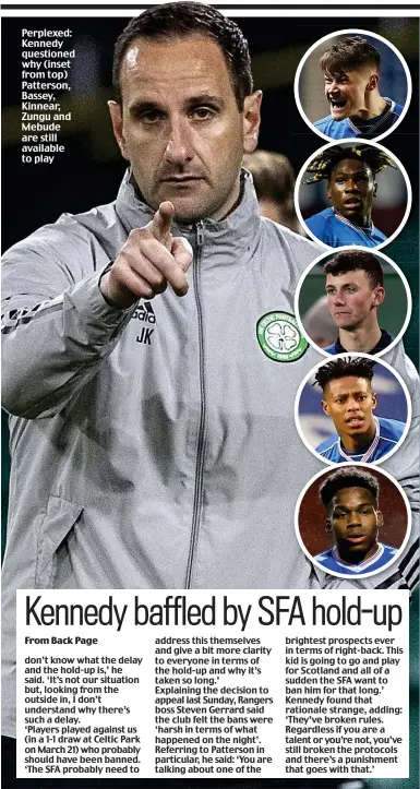  ??  ?? Perplexed: Kennedy questioned why (inset from top) Patterson, Bassey, Kinnear, Zungu and Mebude are still available to play