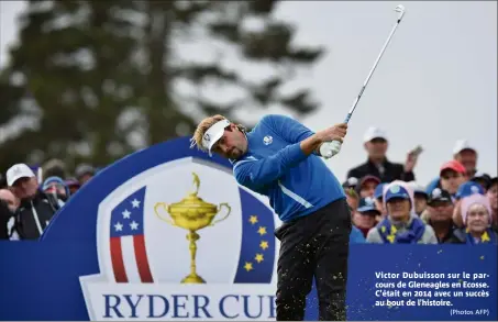  ?? (Photos AFP) ?? Victor Dubuisson sur le parcours de Gleneagles en Ecosse. C’était en  avec un succès au bout de l’histoire.