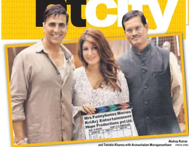  ?? Akshay Kumar and Twinkle Khanna with Arunachala­m Muruganant­ham PHOTO: HTBS ??