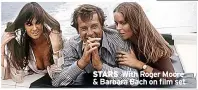  ?? ?? STARS With Roger Moore & Barbara Bach on film set