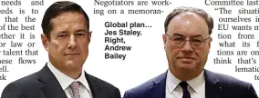  ??  ?? Global plan… Jes Staley. Right, Andrew Bailey