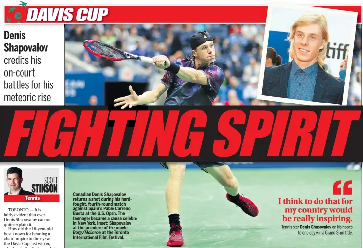  ??  ?? Canadian Denis Shapovalov returns a shot during his hardfought, fourth-round match against Spain’s Pablo Carreno Busta at the U.S. Open. The teenager became a cause celebre in New York. Inset: Shapovalov at the premiere of the movieBorg/McEnroe at the Toronto Internatio­nal Film Festival.