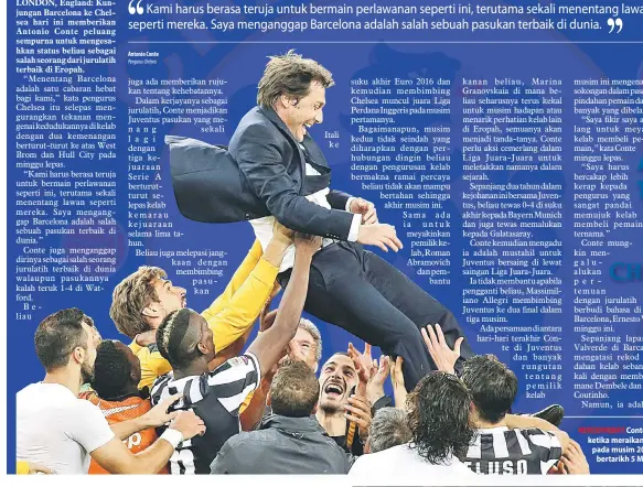  ??  ?? REKOD HEBAT: Conte (atas) dijulang oleh para pemain Juventus ketika meraikan kejayaan mereka menjuarai Serie A Itali pada musim 2013-2014 di Turin, Itali dalam gambar fail bertarikh 5 Mei 2014.