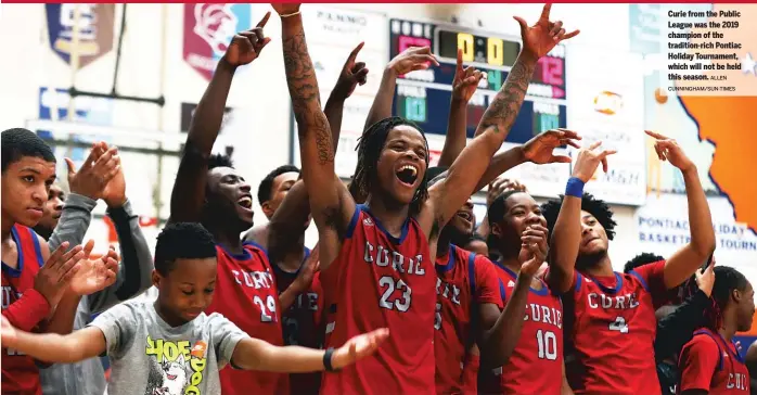  ?? ALLEN CUNNINGHAM/SUN-TIMES ?? Curie from the Public League was the 2019 champion of the tradition-rich Pontiac Holiday Tournament, which will not be held this season.