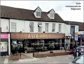  ?? PHOTO: GOOGLE STREETVIEW ?? Aviv restaurant in Edgware