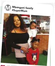  ?? ?? Mom Cindy Mbangani with Bruno Ethan (6 months) and Rose (5).