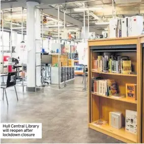  ??  ?? Hull Central Library will reopen after lockdown closure