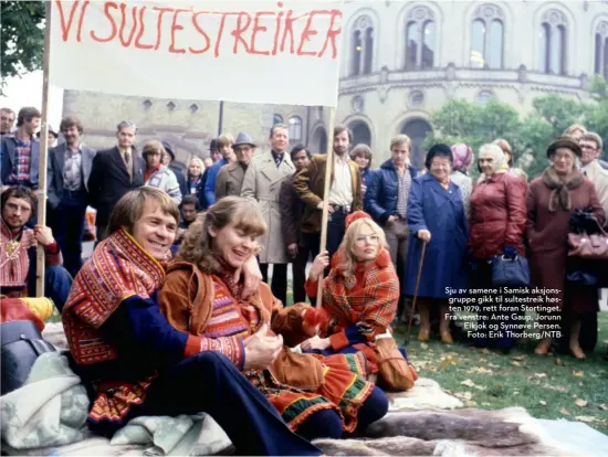  ?? ?? Sju av samene i Samisk aksjonsgru­ppe gikk til sultestrei­k høsten 1979, rett foran Stortinget. Fra venstre: Ante Gaup, Jorunn Eikjok og Synnøve Persen. Foto: Erik Thorberg/NTB