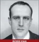  ??  ?? BORIS VIAN