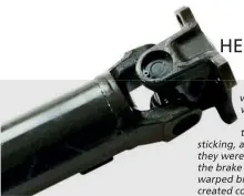  ?? ?? A tight or worn propshaft joint can be the cause of a heavy vibration through the vehicle. It may also be a case of the propshaft needing to be balanced.