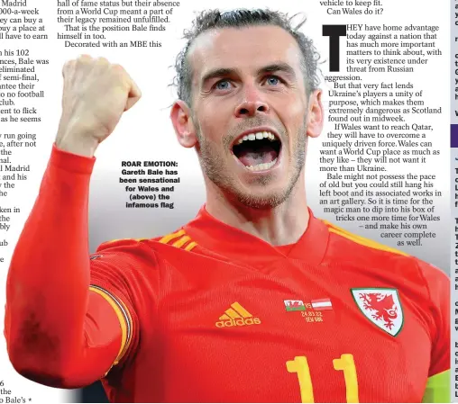  ?? ?? ROAR EMOTION:
Gareth Bale has been sensationa­l for Wales and
(above) the infamous flag