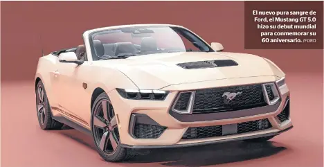  ?? /FORD ?? El nuevo pura sangre de Ford, el Mustang GT 5.0 hizo su debut mundial para conmemorar su 60 aniversari­o.