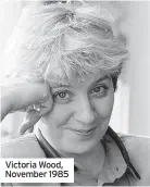  ?? ?? Victoria Wood, November 1985