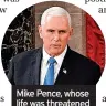  ?? ?? Mike Pence, whose life was threatened