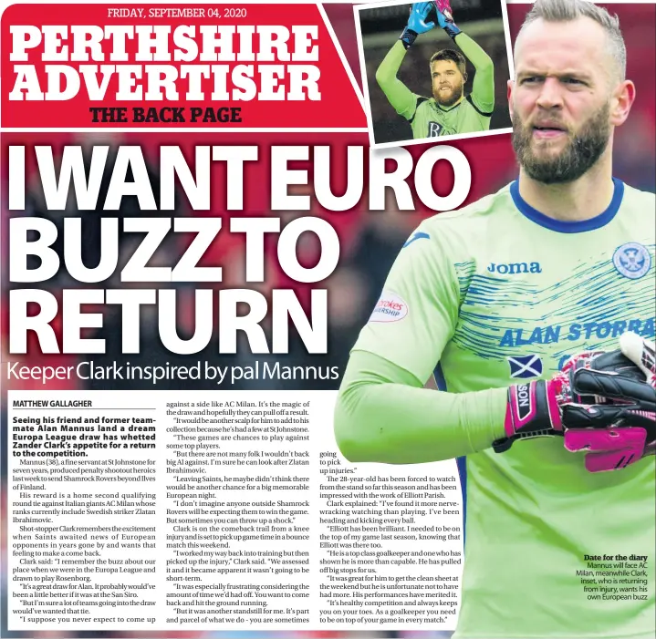  ??  ?? Date for the diary Mannus will face AC Milan, meanwhile Clark, inset, who is returning from injury, wants his own European buzz