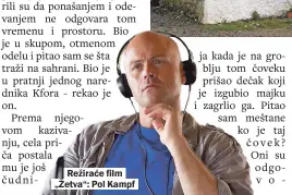  ??  ?? Režiraće film „Žetva“: Pol Kampf