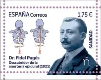  ?? ?? Foto del sello que Correos dedica al médico oscense Fidel Pagés, descubrido­r de la epidural.