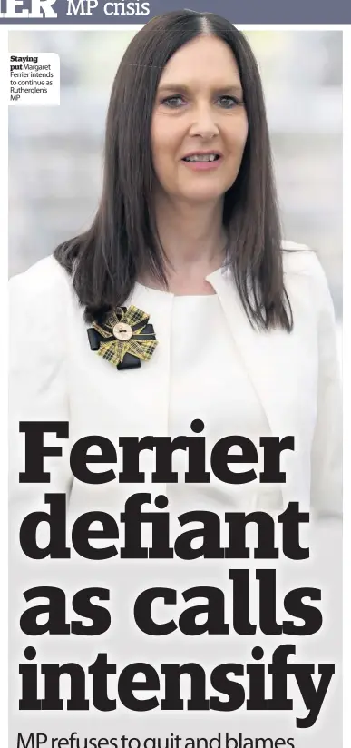  ??  ?? Staying put Margaret Ferrier intends to continue as Rutherglen’s MP