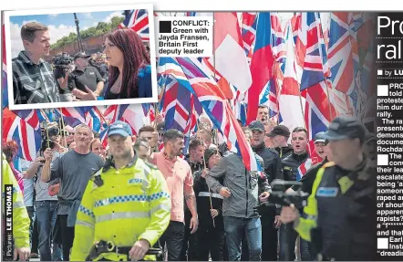  ??  ?? ■ CONFLICT: Green with Jayda Fransen, Britain First deputy leader